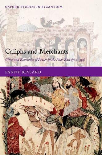 Caliphs and Merchants: Cities and Economies o