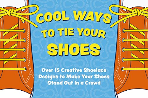 Cool Ways to Tie Your Shoes: Over 15 Creative