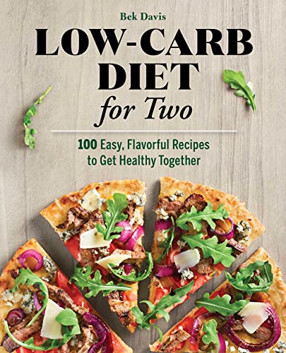 Low-Carb Diet for Two: 100 Easy, Flavorful Re