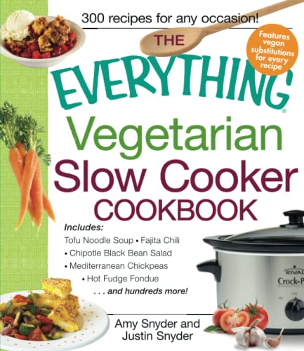 The Everything Vegetarian Slow Cooker Cookbook: Includes Tofu Noodle Soup, Fajit [Paperback]