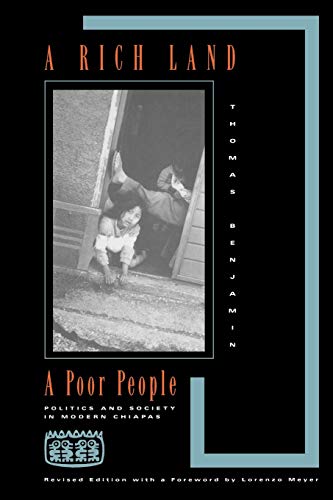 A Rich Land, A Poor People Politics And Society In Modern Chiapas, Revised Edit [Paperback]