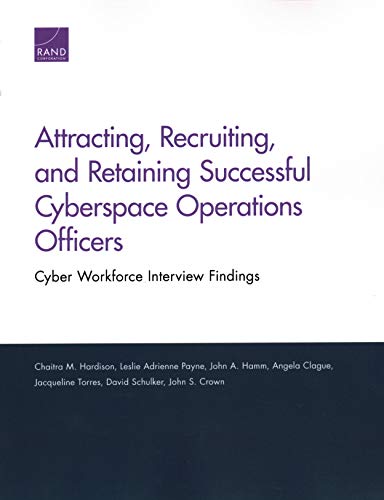 Attracting, Recruiting, and Retaining Successful Cyberspace Operations Officers [Paperback]