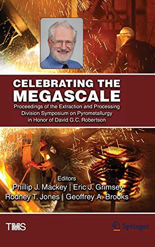 Celebrating the Megascale: Proceedings of the Extraction and Processing Division [Hardcover]