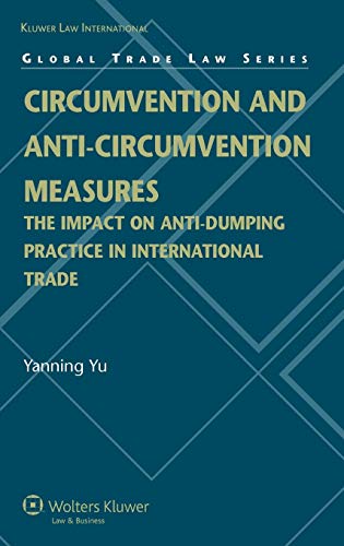 Circumvention And Anti-Circumvention Measures The Impact On Anti-Dumping Practi [Hardcover]