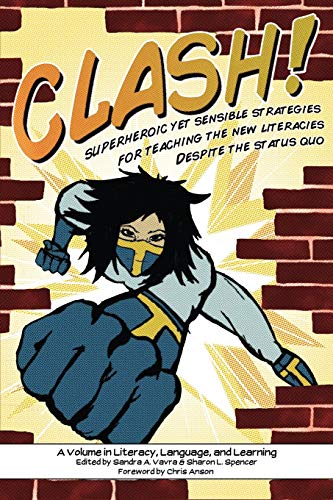 Clash Superheroic Yet Sensible Strategies For Teaching The Ne Literacies Desp [Paperback]