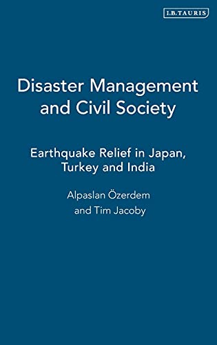 Disaster Management and Civil Society Earthquake Relief in Japan, Turkey and In [Hardcover]