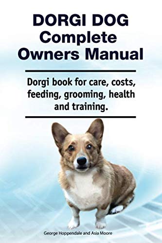 Dorgi Dog Complete Oners Manual. Dorgi Book for Care, Costs, Feeding, Grooming, [Paperback]