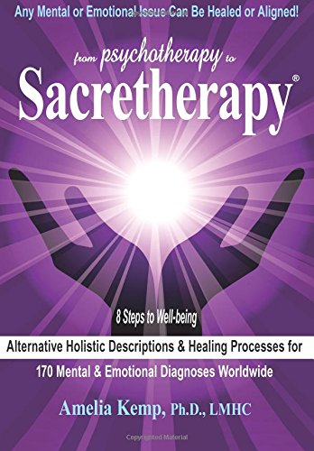 From Psychotherapy To Sacretherapy - Alternative Holistic Descriptions & Healing [Perfect Paperback]