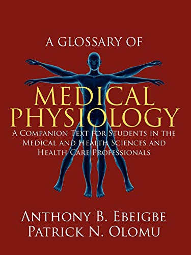 Glossary of Medical Physiology  A Companion Text for Students in the Medical an [Paperback]