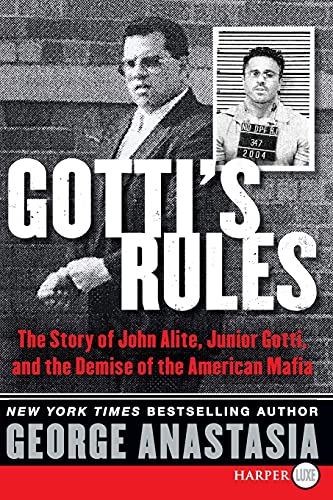 Gotti's Rules The Story of John Alite, Junior Gotti, and the Demise of the Amer [Paperback]