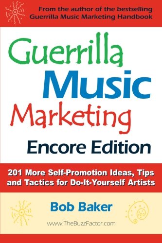 Guerrilla Music Marketing, Encore Edition 201 More Self-Promotion Ideas, Tips A [Paperback]