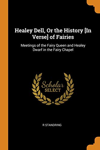 Healey Dell, or the History [in Verse] of Fairies  Meetings of the Fairy Queen  [Paperback]