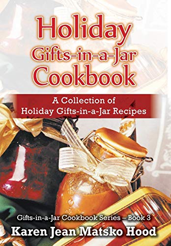 Holiday Gifts-In-a-Jar Cookbook  A Collection of Holiday Gifts-In-a-Jar Recipes [Hardcover]