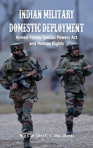 Indian Military Domestic Deployment Armed Forces Special Poers Act and Human R [Hardcover]