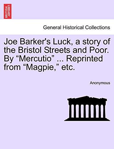 Joe Barker's Luck, a Story of the Bristol Streets and Poor by Mercutio Reprinted [Paperback]