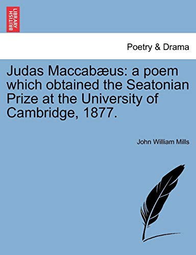 Judas MacCabus  A poem which obtained the Seatonian Prize at the University of [Paperback]