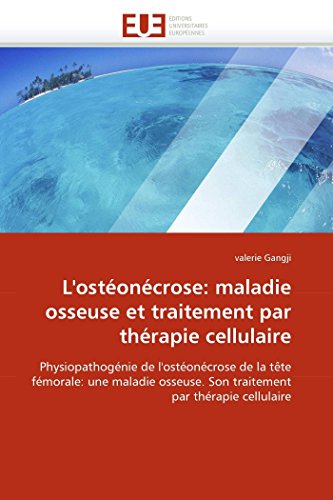 L'ostoncrose Maladie Osseuse Et Traitement Par Thrapie Cellulaire Physiopat [Paperback]