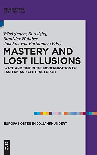 Mastery and Lost Illusions  Space and Time in the Modernization of Eastern and  [Hardcover]