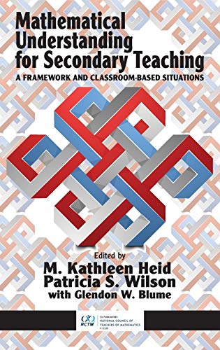 Mathematical Understanding For Secondary Teaching A Frameork And Classroom-Bas [Hardcover]