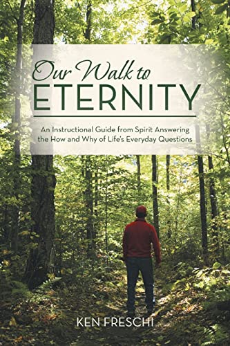 Our Walk to Eternity  An Instructional Guide from Spirit Ansering the Ho and  [Paperback]