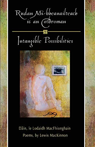 Rudan Mi-Bheanailteach Is An Cothroman, Dain Intangible Possibilities, Poems (s [Paperback]