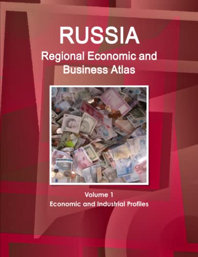 Russia Regional Economic And Business Atlas Volume 1 Economic And Industrial Pro [Paperback]