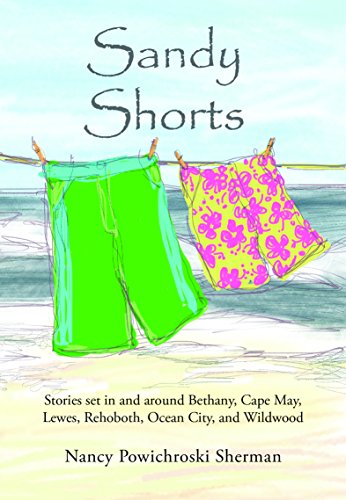 Sandy Shorts Stories Set In And Around Bethany, Cape May, Lees, Rehoboth, Ocea [Paperback]