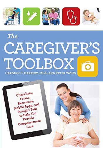 The Caregiver's Toolbox Checklists, Forms, Resources, Mobile Apps, and Straight [Paperback]