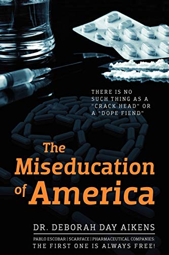 The Miseducation Of America There Is No Such Thing As A  crack Head  Or A  dope [Paperback]