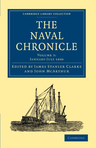 The Naval Chronicle Volume 3, JanuaryJuly 1800 Containing a General and Biogr [Paperback]