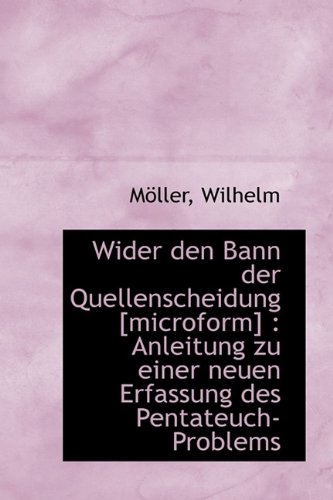 Wider Den Bann der Quellenscheidung [Microform]  Anleitung zu einer neuen Erfas [Paperback]