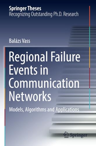 Regional Failure Events in Communication Networks Models, Algorithms and Applic [Paperback]