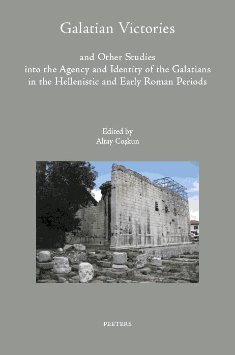 Galatian Victories and Other Studies into the Agency and Identity of the Galatia [Hardcover]