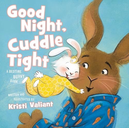 Good Night, Cuddle Tight: A Bedtime Bunny Book for Easter and Spring [Board book]