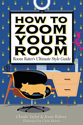 How to Zoom Your Room: Room Rater's Ultimate Style Guide [Hardcover]