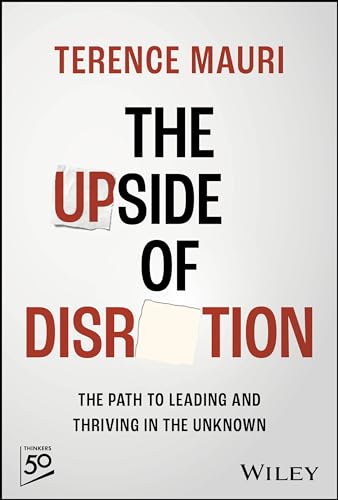 The Upside of Disruption: The Path to Leading and Thriving in the Unknown [Hardcover]