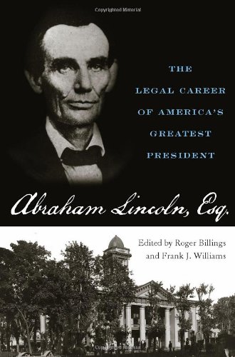 Abraham Lincoln, Esq. The Legal Career Of America's Greatest President [Hardcover]