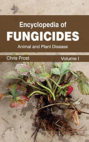 Encyclopedia Of Fungicides Volume I (animal And Plant Disease) [Hardcover]