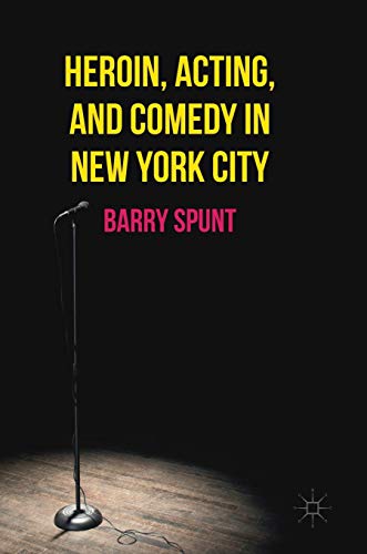 Heroin, Acting, and Comedy in New York City [Hardcover]