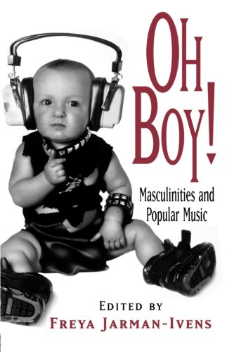 Oh Boy Masculinities and Popular Music [Paperback]