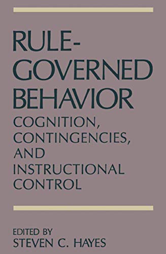 Rule-Governed Behavior Cognition, Contingencies, and Instructional Control [Paperback]