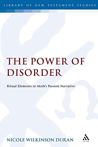 The Poer of Disorder Ritual Elements in Mark's Passion Narrative [Hardcover]