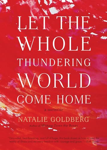 Let the Whole Thundering World Come Home: A Memoir [Paperback]