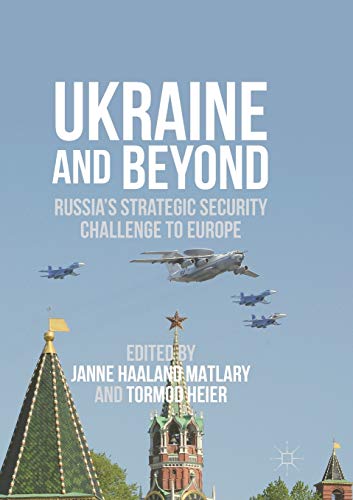 Ukraine and Beyond: Russia's Strategic Security Challenge to Europe [Paperback]