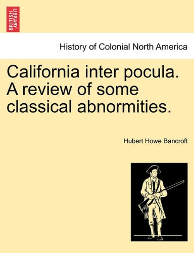 California Inter Pocula. A Revie Of Some Classical Abnormities. [Paperback]