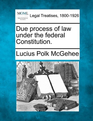 Due process of la under the federal Constitution [Paperback]