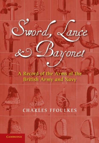 Sord, Lance and Bayonet A Record of the Arms of the British Army and Navy [Paperback]