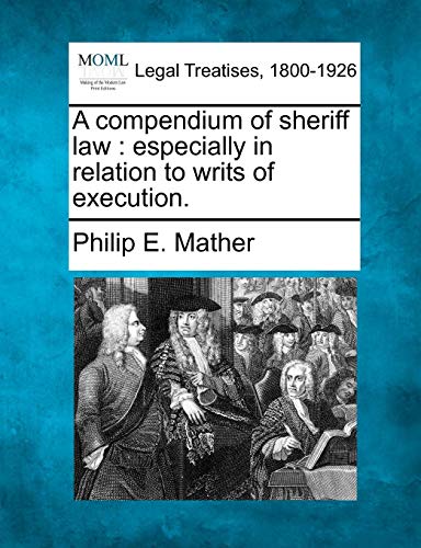 A Compendium Of Sheriff La Especially In Relation To Writs Of Execution. [Paperback]