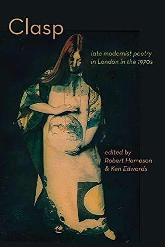 Clasp - Late Modernist Poetry In London In The 1970s [Paperback]