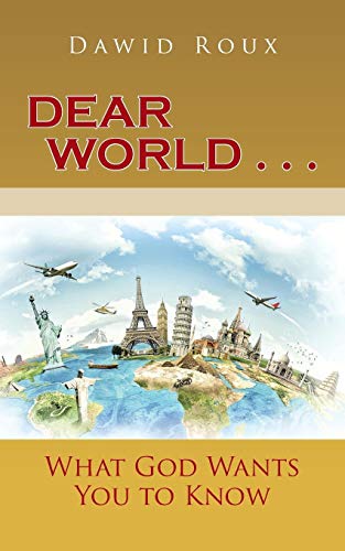 Dear World . . . What God Wants You To Kno [Paperback]